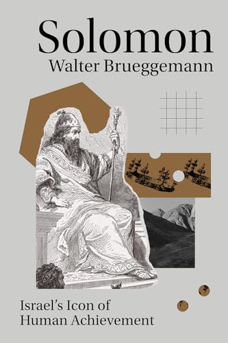Solomon: Israel’s Icon of Human Achievement (Studies on Personalities of the Old Testament)