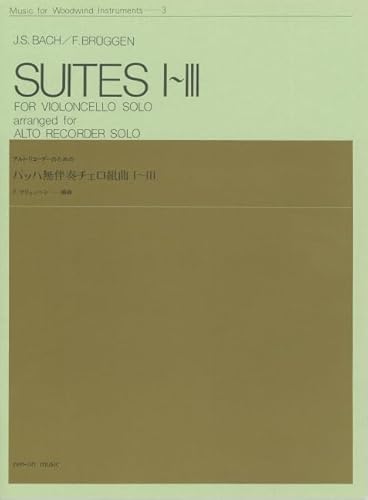 Suites I-III: for Violoncello solo. BWV 1007-1009. Alt-Blockflöte. (Music for Woodwind Instruments, Band 3)