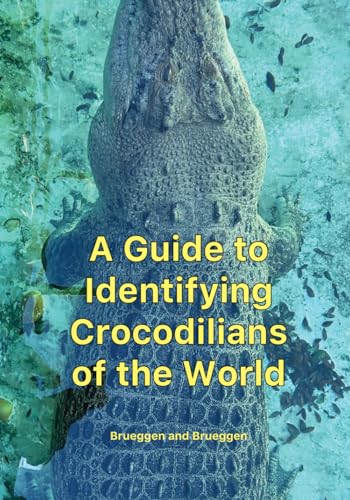 A Guide to Identifying Crocodilians of the World von Independently published