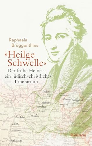 »Heilge Schwelle«: Der frühe Heine - ein jüdisch-christliches Itinerarium
