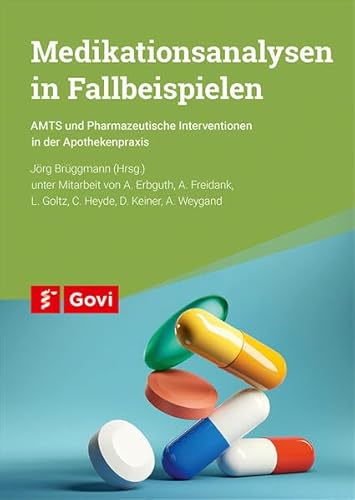 Medikationsanalysen in Fallbeispielen: AMTS und Pharmazeutische Interventionen in der Apothekenpraxis (Govi) von Avoxa - Mediengruppe Deutscher Apotheker GmbH