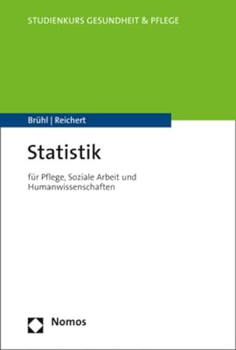 Statistik: für Pflege, Soziale Arbeit und Humanwissenschaften (Studienkurs Gesundheit und Pflege) von Nomos Verlagsges.MBH + Co