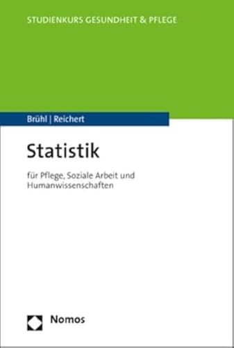 Statistik: für Pflege, Soziale Arbeit und Humanwissenschaften (Studienkurs Gesundheit und Pflege) von Nomos Verlagsges.MBH + Co