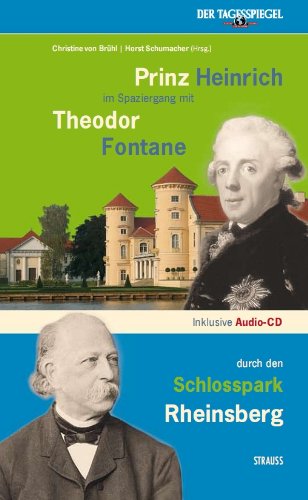 Brandenburg - das ganze Land ein Garten: Prinz Heinrich im Spaziergang mit Theodor Fontane durch den Schlosspark Rheinsberg - Buch inkl. Audio-CD