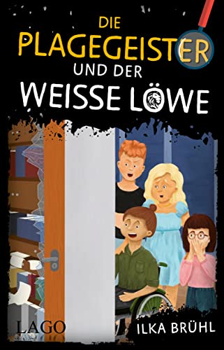 Die Plagegeister und der weiße Löwe: Spannende Detektiv-Geschichte für Kinder ab 10 Jahren von LAGO