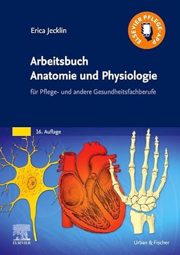 Arbeitsbuch Anatomie und Physiologie eBook: für Pflege- und andere Gesundheitsfachberufe Arbeitsbuch Anatomie und Physiologie eBook: für Pflege- und andere Gesundheitsfachberufe
