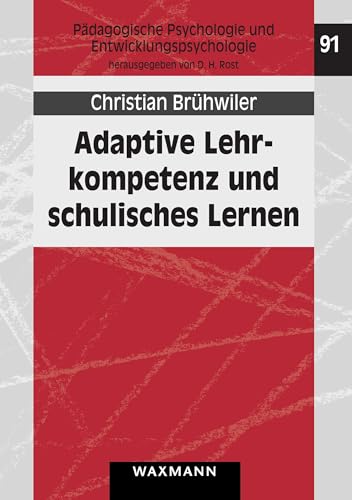 Adaptive Lehrkompetenz und schulisches Lernen: Effekte handlungssteuernder Kognitionen von Lehrpersonen auf Unterrichtsprozesse und Lernergebnisse der ... Psychologie und Entwicklungspsychologie) von Waxmann Verlag GmbH