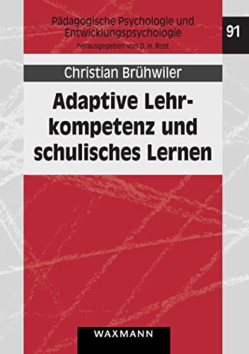 Adaptive Lehrkompetenz und schulisches Lernen: Effekte handlungssteuernder Kognitionen von Lehrpersonen auf Unterrichtsprozesse und Lernergebnisse der ... Psychologie und Entwicklungspsychologie)