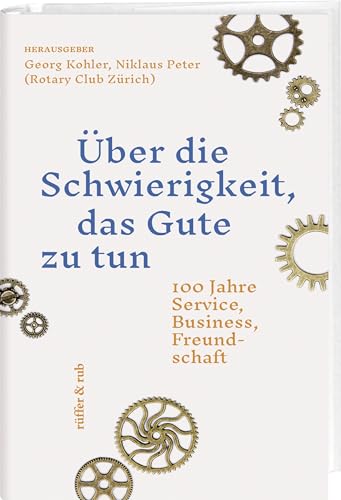 Über die Schwierigkeit, das Gute zu tun: 100 Jahre Service, Business, Freundschaft Über die Schwierigkeit, das Gute zu tun: 100 Jahre Service, Business, Freundschaft von Rüffer&Rub Sachbuchverlag