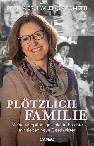 Plötzlich Familie: Meine Adoptionsgeschichte brachte mir sieben neue Geschwister von Cameo Verlag GmbH
