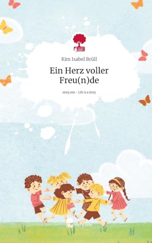 Ein Herz voller Freu(n)de. Life is a Story - story.one von story.one publishing