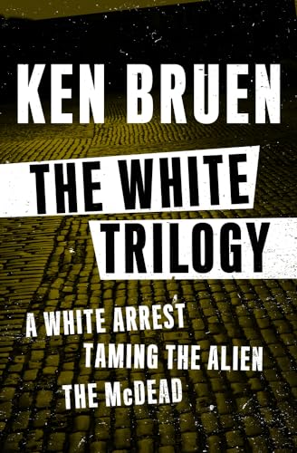 White Trilogy: A White Arrest, Taming the Alien, and The McDead (The White Trilogy)