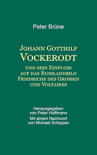 Johann Gotthilf Vockerodt: und sein Einfluss auf das Rußlandbild Friedrichs des Großen und Voltaires von Nora