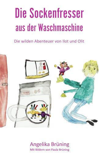 Die Sockenfresser aus der Waschmaschine: Die wilden Abenteuer von Ilot und Olit von Papierfresserchens MTM-Verlag