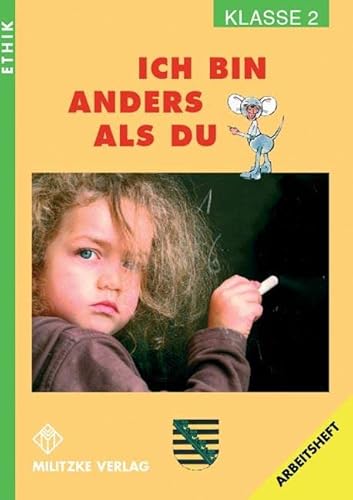 Ethik Grundschule / Ich bin anders als Du - Landesausgabe Sachsen: Klasse 2. Arbeitsheft: 2. Klasse Ethik Grundschule / Ich bin anders als Du - Landesausgabe Sachsen: Klasse 2. Arbeitsheft: 2. Klasse