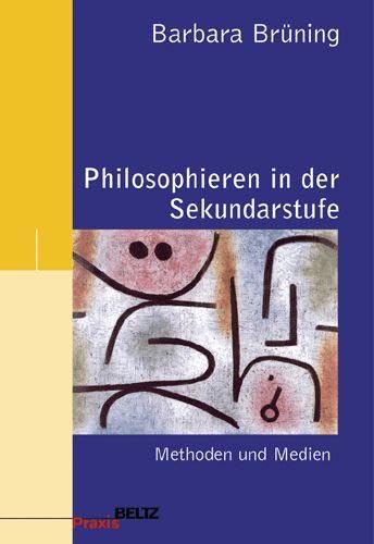 Philosophieren in der Sekundarstufe: Methoden und Medien (Beltz Praxis, 1) von Beltz