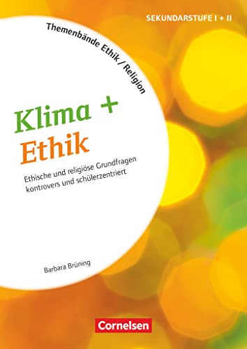 Themenbände Religion und Ethik - Religiöse und ethische Grundfragen kontrovers und lebensweltorientiert - Klasse 5-10: Klima + Ethik - Kopiervorlagen (Themenbände Religion und Ethik, Klasse 5-10) Themenbände Religion und Ethik - Religiöse und ethische Grundfragen kontrovers und lebensweltorientiert - Klasse 5-10: Klima + Ethik - Kopiervorlagen (Themenbände Religion und Ethik, Klasse 5-10) von Cornelsen Vlg Scriptor