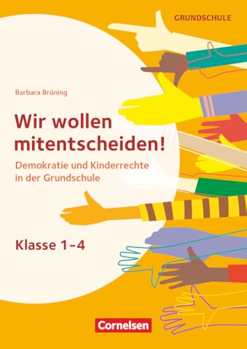 Themenhefte Grundschule: Wir wollen mitentscheiden! - Demokratie und Kinderrechte in der Grundschule - Kopiervorlagen Themenhefte Grundschule: Wir wollen mitentscheiden! - Demokratie und Kinderrechte in der Grundschule - Kopiervorlagen von Cornelsen Pädagogik