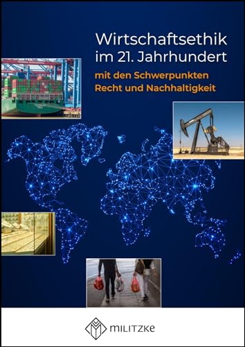 Wirtschaftsethik im 21. Jahrhundert: mit den Schwerpunkten Recht und Nachhaltigkeit von Militzke Verlag GmbH