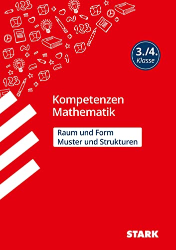 STARK Kompetenzen Mathematik 3./4. Klasse - Raum und Form/Muster und Strukturen