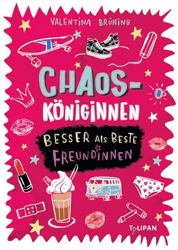 Chaosköniginnen: Besser als beste Freundinnen Chaosköniginnen: Besser als beste Freundinnen von Tulipan Verlag