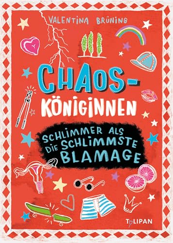 Chaosköniginnen: Schlimmer als die schlimmste Blamage von Tulipan Verlag