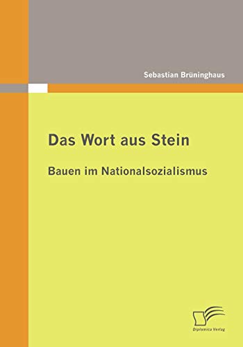 Das Wort aus Stein: Bauen im Nationalsozialismus