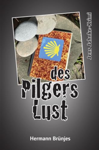 des Pilgers Lust: - ein Jens Jahnke Krimi
