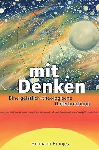 Mit Denken: Eine geistlich-theologische Unterbrechung von epubli