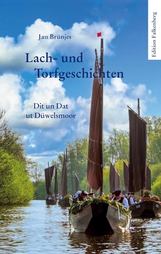 Lach- und Torfgeschichten: Dit un Dat ut Düwelsmoor von Edition Falkenberg