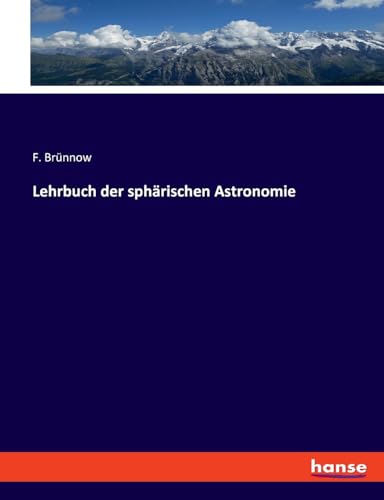 Lehrbuch der sphärischen Astronomie von hansebooks