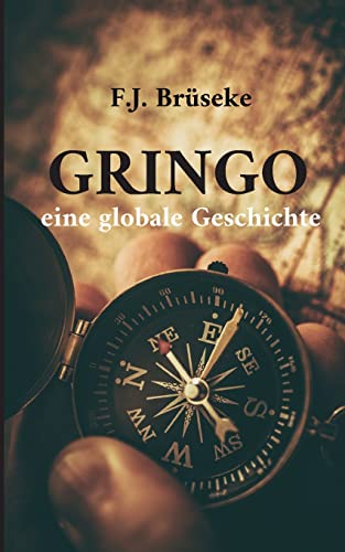 Gringo: eine globale Geschichte von Books on Demand