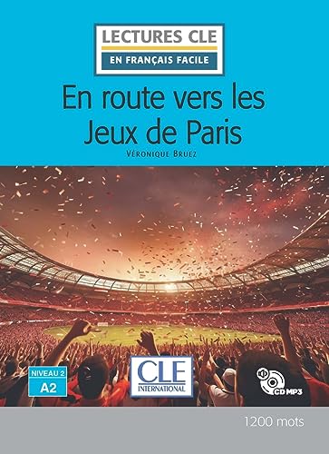 En route vers les Jeux de Paris. Niveau A2. Lectures CLE «en français facile». Con File audio per il download En route vers les Jeux de Paris. Niveau A2. Lectures CLE «en français facile». Con File audio per il download