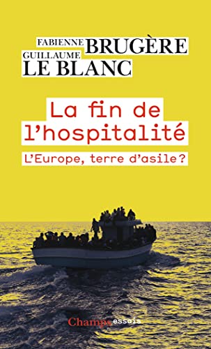 La fin de l'hospitalité: L'Europe, terre d'asile ?