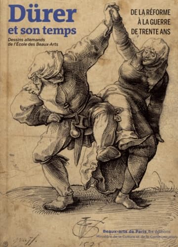 durer et son temps: DE LA REFORME A LA GUERRE DE TRENTE ANS - DESSINS ALLEMANDS ECOLE DES BEAUX-ARTS von TASCHEN