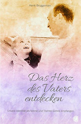 Das Herz des Vaters entdecken: Unsere Identität als Söhne und Töchter Gottes empfangen von Gloryworld-Medien