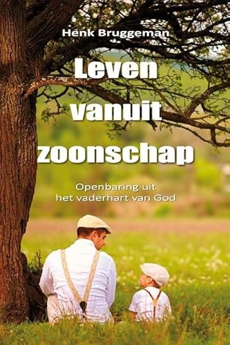 Leven vanuit zoonschap: openbaringen uit het vaderhart van God