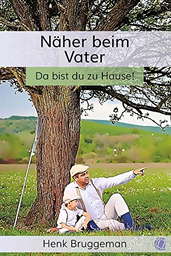 Näher beim Vater: Untertitel: Da bist du zu Hause! von GloryWorld-Medien