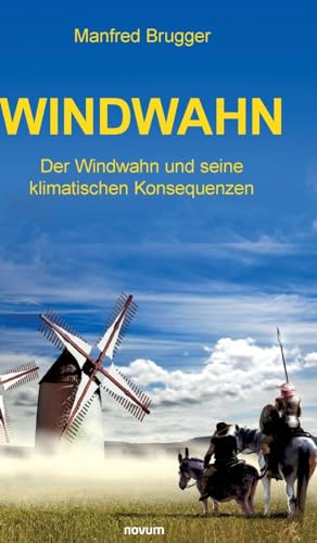 Windwahn: Der Windwahn und seine klimatischen Konsequenzen von novum Verlag