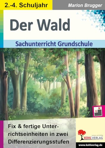 Der Wald: Fix & fertige Unterrichtseinheiten für die Grundschule in zwei Differenzierungsstufen Der Wald: Fix & fertige Unterrichtseinheiten für die Grundschule in zwei Differenzierungsstufen von Kohl Verlag