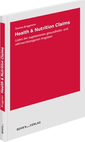 Health & Nutrition Claims: Listen der zugelassenen gesundheits- und nährwertbezogenen Angaben von Behr' s GmbH