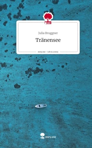 Tränensee. Life is a Story - story.one von story.one publishing