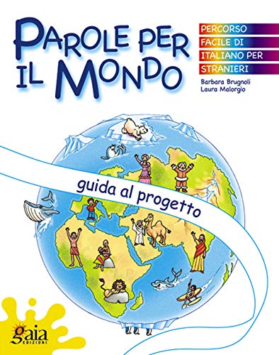 Parole per il mondo. Guida al progetto. Per la Scuola elementare von Gaia