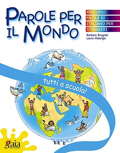 Tutti a scuola! Parole per il mondo. Per la Scuola elementare