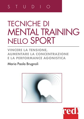 Tecniche di mental training nello sport: Vincere la tensione, aumentare la concentrazione e la performance agonistica (Studio, Band 31) von STUDIO