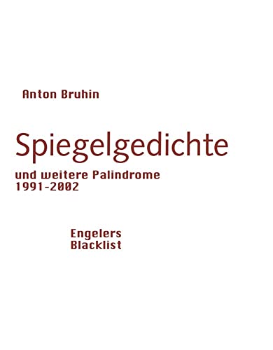 Spiegelgedichte: und weitere Palindrome 1991-2002 (Blacklist) von Engeler Urs Editor