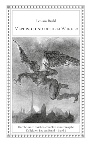 Mephisto und die drei Wunder: Phantastische Geschichten (Taschenschmöker aus Vergangenheit und Gegenwart Sonderband) von Verlag Dornbrunnen