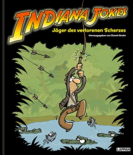 Indiana Jokes - Jäger des verlorenen Scherzes: Ein lustiges Buch für alle Indiana Jones-Fans | Mit Cartoons und Texten von Lappan