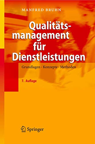 Qualitätsmanagement für Dienstleistungen: Grundlagen, Konzepte, Methoden Qualitätsmanagement für Dienstleistungen: Grundlagen, Konzepte, Methoden