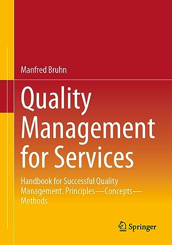 Quality Management for Services: Handbook for Successful Quality Management. Principles – Concepts – Methods Quality Management for Services: Handbook for Successful Quality Management. Principles – Concepts – Methods